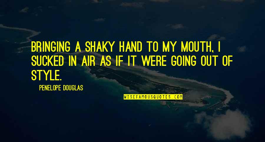 Were Going Quotes By Penelope Douglas: Bringing a shaky hand to my mouth, I