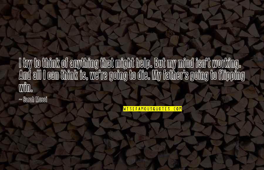 We're Going To Win Quotes By Sarah Mussi: I try to think of anything that might