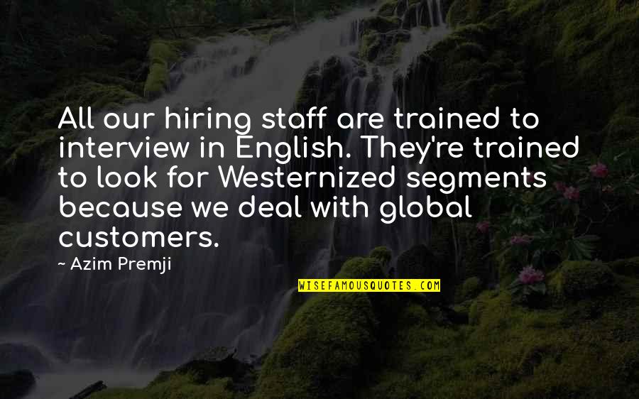 We're Hiring Quotes By Azim Premji: All our hiring staff are trained to interview