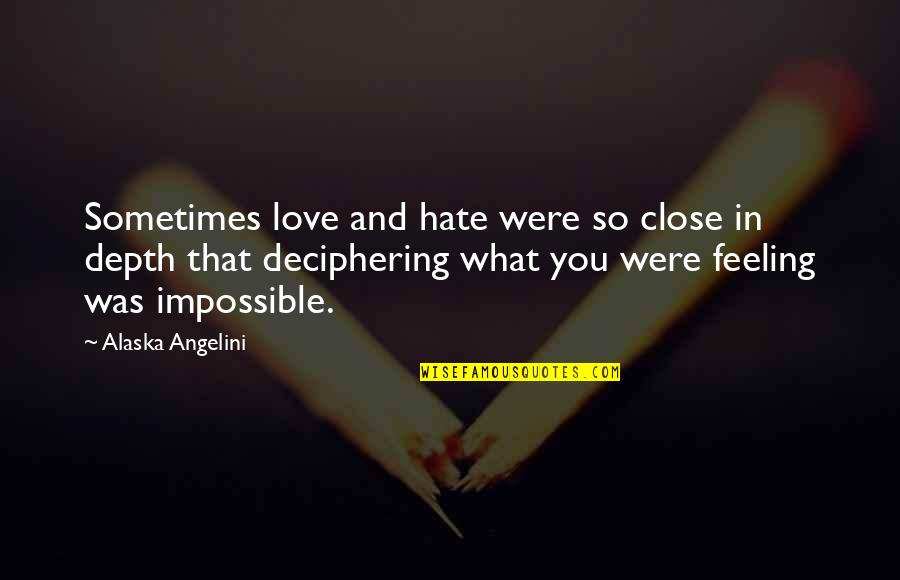 Were In Love Quotes By Alaska Angelini: Sometimes love and hate were so close in