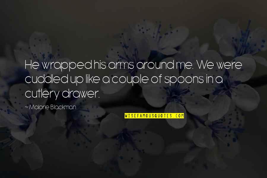 Were In Love Quotes By Malorie Blackman: He wrapped his arms around me. We were