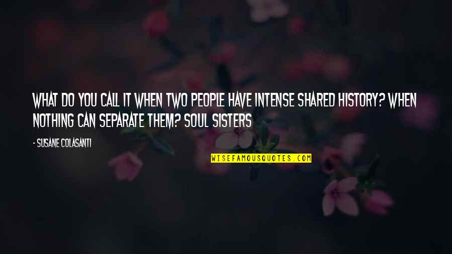 Were Like Sisters Quotes By Susane Colasanti: What do you call it when two people