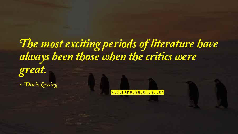 Were Most Quotes By Doris Lessing: The most exciting periods of literature have always