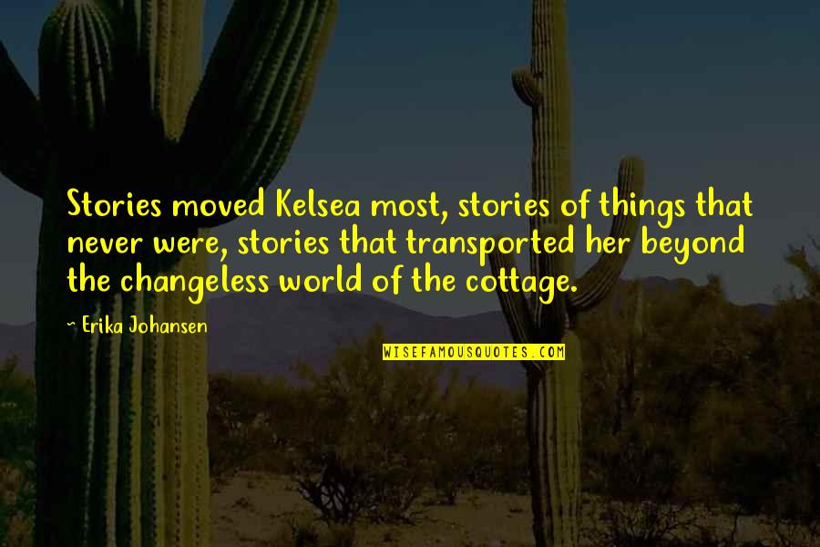 Were Most Quotes By Erika Johansen: Stories moved Kelsea most, stories of things that