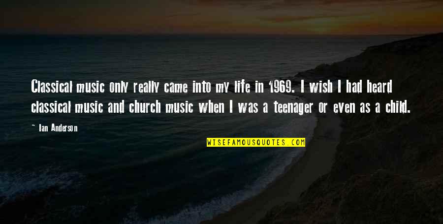 Were Not Getting Older Birthday Quotes By Ian Anderson: Classical music only really came into my life Were Not Getting Older Birthday Quotes By Ian Anderson: Classical music only really came into my life