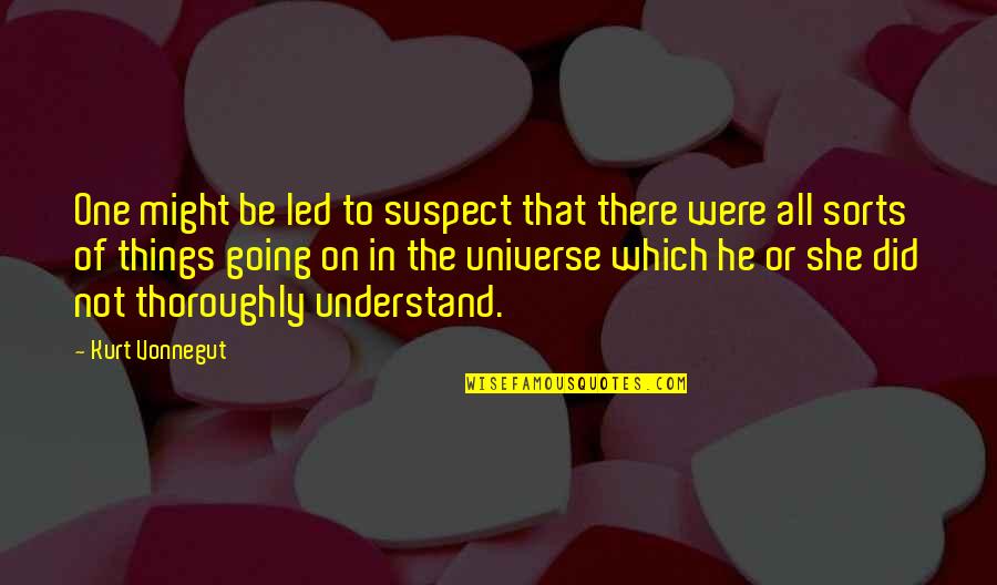 Were Not Going Quotes By Kurt Vonnegut: One might be led to suspect that there