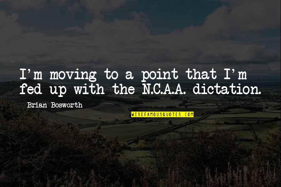 We're Not Okay Quotes By Brian Bosworth: I'm moving to a point that I'm fed We're Not Okay Quotes By Brian Bosworth: I'm moving to a point that I'm fed