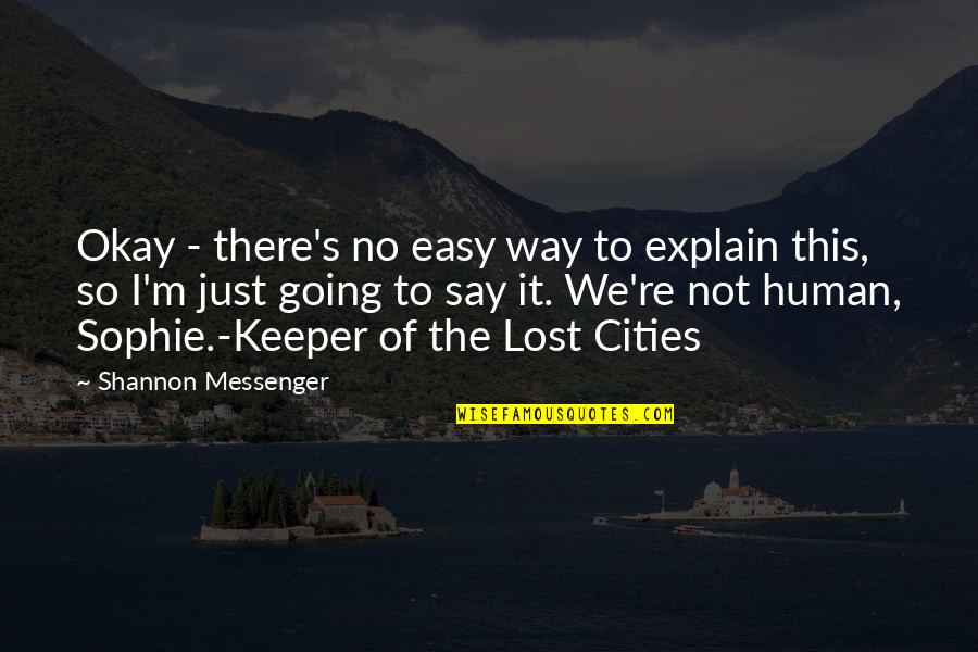 We're Not Okay Quotes By Shannon Messenger: Okay - there's no easy way to explain We're Not Okay Quotes By Shannon Messenger: Okay - there's no easy way to explain