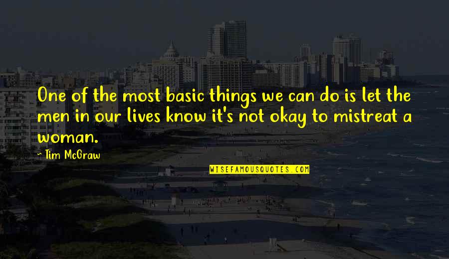 We're Not Okay Quotes By Tim McGraw: One of the most basic things we can We're Not Okay Quotes By Tim McGraw: One of the most basic things we can