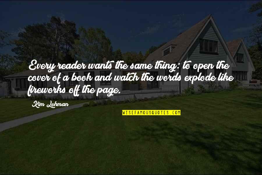 We're Not On The Same Page Quotes By Kim Lehman: Every reader wants the same thing: to open