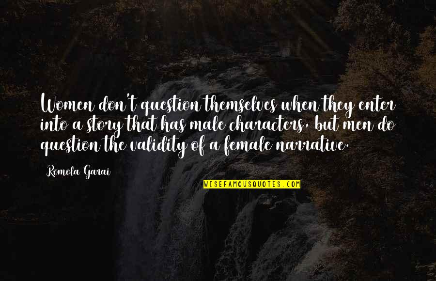 We're Not Perfect Friendship Quotes By Romola Garai: Women don't question themselves when they enter into