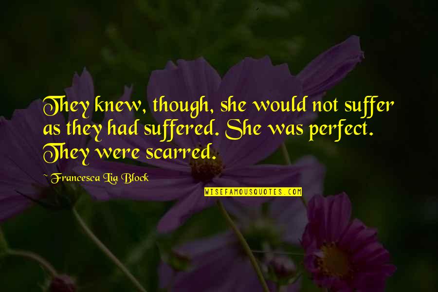 Were Not Perfect Quotes By Francesca Lia Block: They knew, though, she would not suffer as Were Not Perfect Quotes By Francesca Lia Block: They knew, though, she would not suffer as