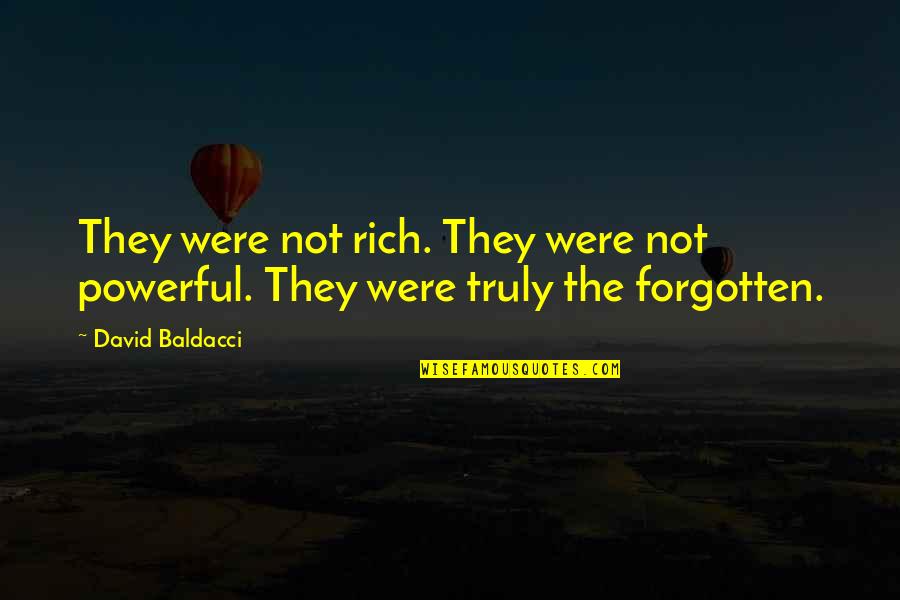 Were Not Rich Quotes By David Baldacci: They were not rich. They were not powerful.