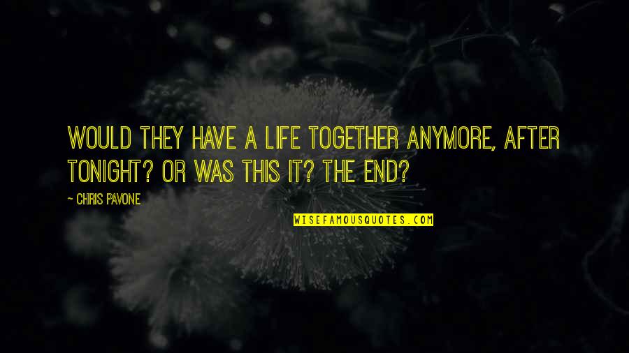 We're Not Together Anymore Quotes By Chris Pavone: Would they have a life together anymore, after