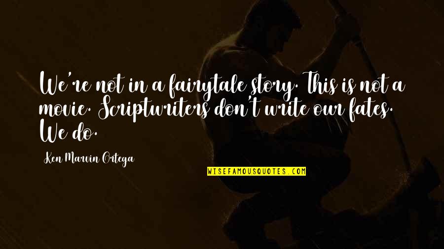 We're Not Together But I Still Love You Quotes By Ken Marvin Ortega: We're not in a fairytale story. This is We're Not Together But I Still Love You Quotes By Ken Marvin Ortega: We're not in a fairytale story. This is