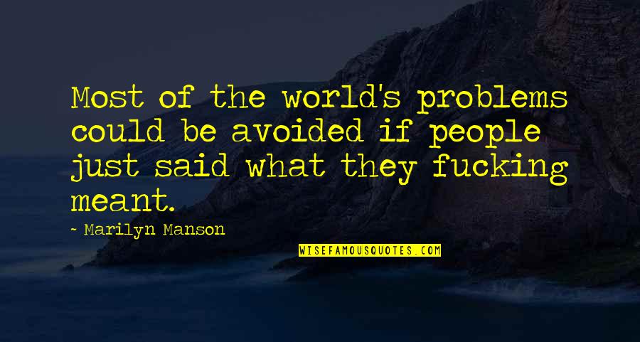 We're Not Together But I Still Love You Quotes By Marilyn Manson: Most of the world's problems could be avoided