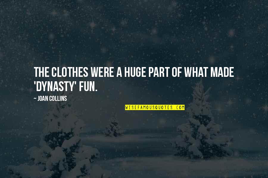 Were What Quotes By Joan Collins: The clothes were a huge part of what Were What Quotes By Joan Collins: The clothes were a huge part of what