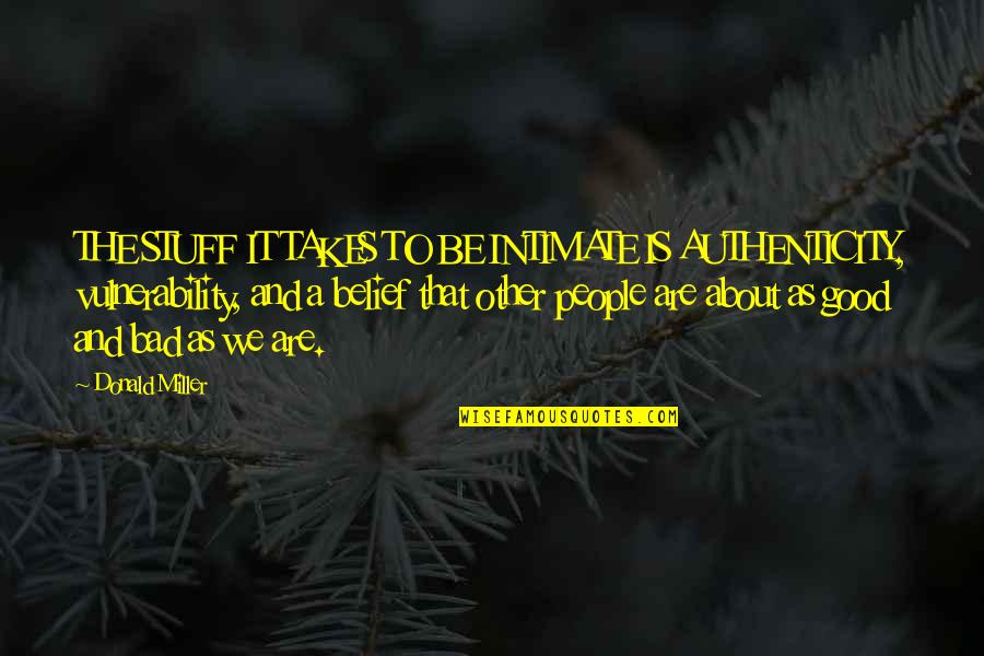 Wereinstitches Quotes By Donald Miller: THE STUFF IT TAKES TO BE INTIMATE IS Wereinstitches Quotes By Donald Miller: THE STUFF IT TAKES TO BE INTIMATE IS