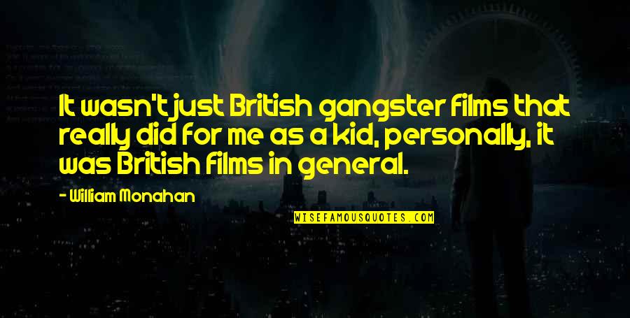 Werelddeel Quotes By William Monahan: It wasn't just British gangster films that really Werelddeel Quotes By William Monahan: It wasn't just British gangster films that really