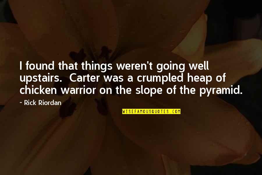 Weren T Quotes By Rick Riordan: I found that things weren't going well upstairs. Weren T Quotes By Rick Riordan: I found that things weren't going well upstairs.
