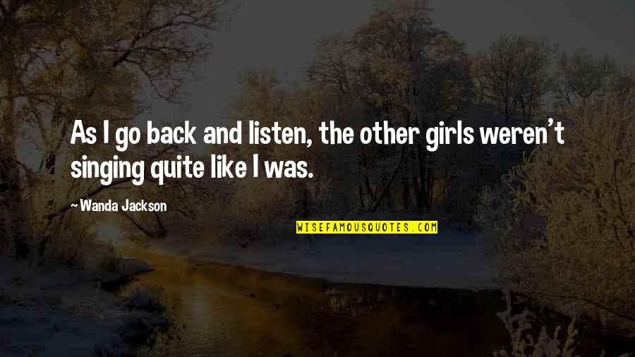 Weren T Quotes By Wanda Jackson: As I go back and listen, the other