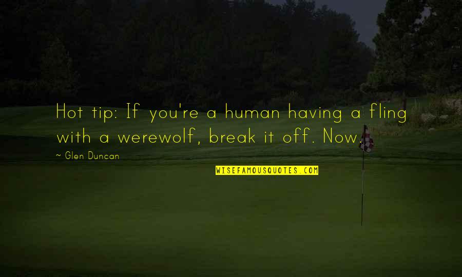 Werewolf's Quotes By Glen Duncan: Hot tip: If you're a human having a