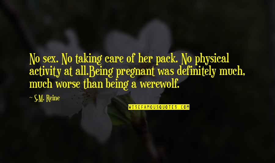 Werewolf's Quotes By S.M. Reine: No sex. No taking care of her pack.