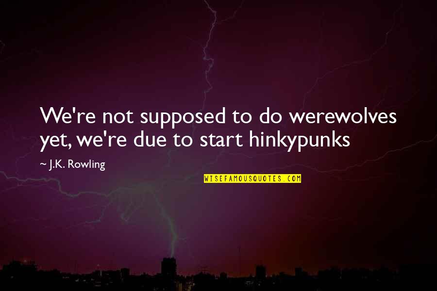 Werewolves Quotes By J.K. Rowling: We're not supposed to do werewolves yet, we're