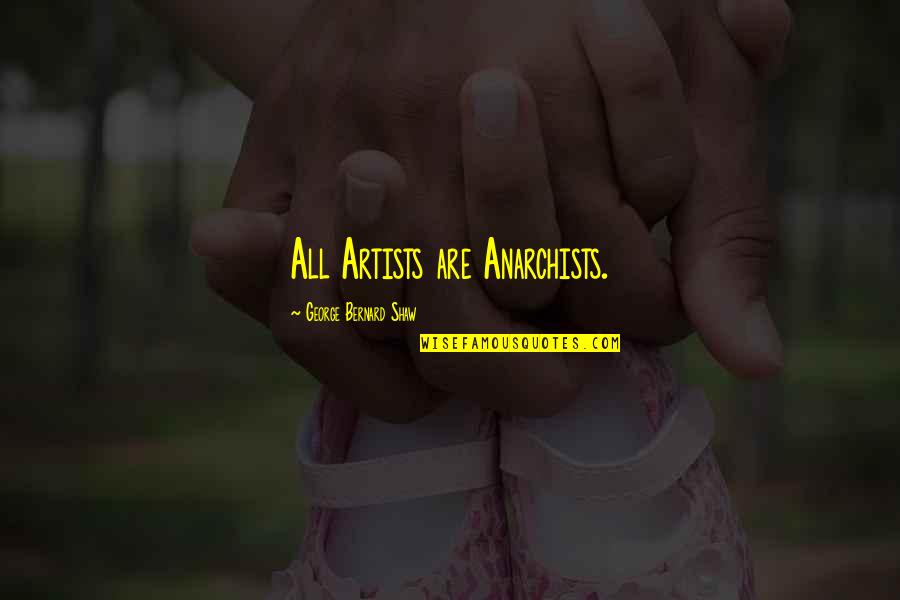 Wergeland Quotes By George Bernard Shaw: All Artists are Anarchists. Wergeland Quotes By George Bernard Shaw: All Artists are Anarchists.