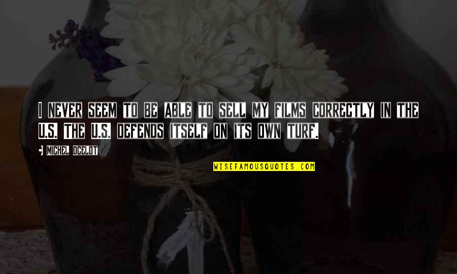 Werk It Quotes By Michel Ocelot: I never seem to be able to sell