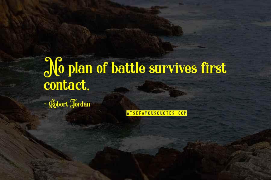 Werk It Quotes By Robert Jordan: No plan of battle survives first contact,