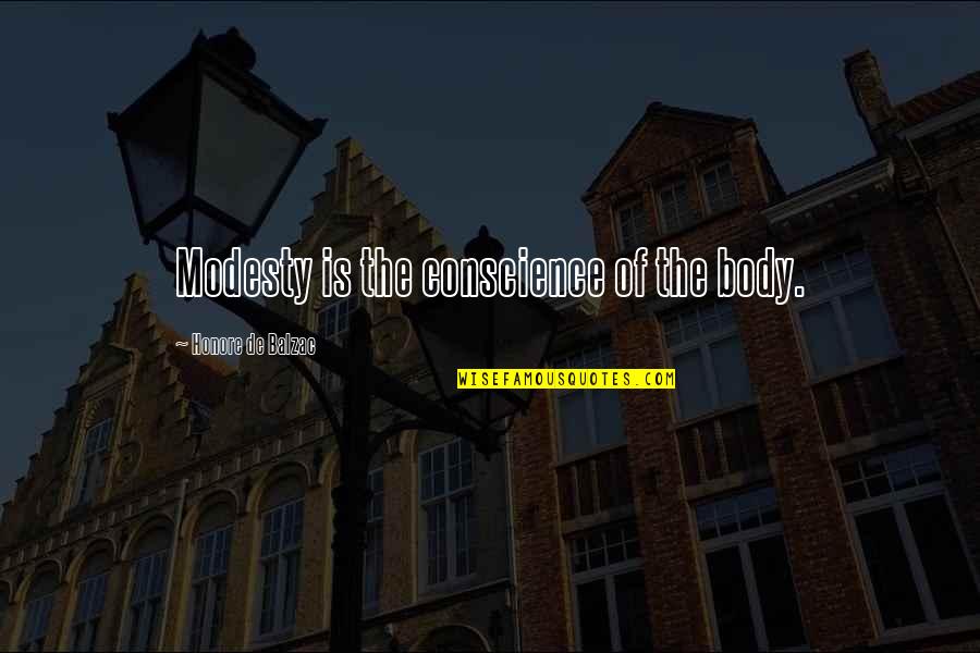 Werk Quotes By Honore De Balzac: Modesty is the conscience of the body. Werk Quotes By Honore De Balzac: Modesty is the conscience of the body.