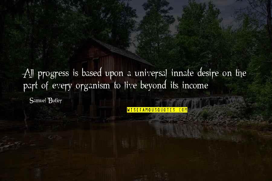 Werker Battery Quotes By Samuel Butler: All progress is based upon a universal innate Werker Battery Quotes By Samuel Butler: All progress is based upon a universal innate