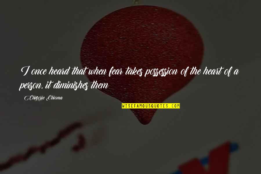 Werkwoorden Op Quotes By Chigozie Obioma: I once heard that when fear takes possession Werkwoorden Op Quotes By Chigozie Obioma: I once heard that when fear takes possession