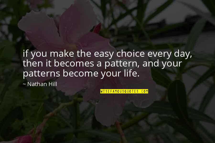 Werkwoorden Op Quotes By Nathan Hill: if you make the easy choice every day,