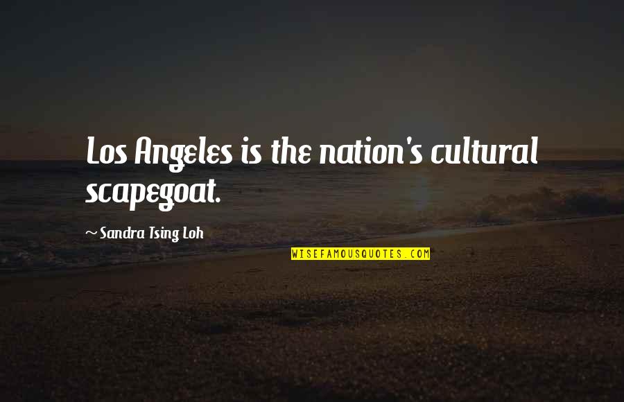 Werld Quotes By Sandra Tsing Loh: Los Angeles is the nation's cultural scapegoat. Werld Quotes By Sandra Tsing Loh: Los Angeles is the nation's cultural scapegoat.