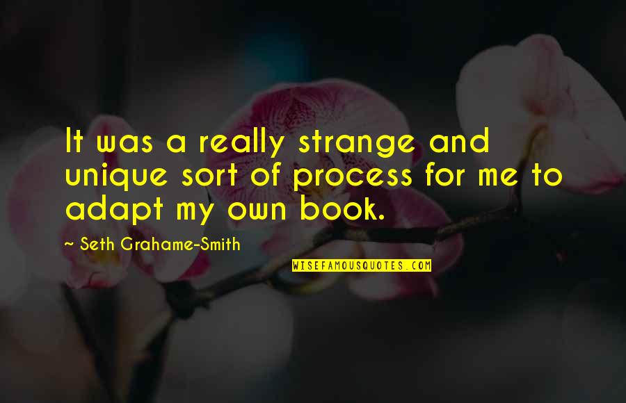 Werld Quotes By Seth Grahame-Smith: It was a really strange and unique sort Werld Quotes By Seth Grahame-Smith: It was a really strange and unique sort
