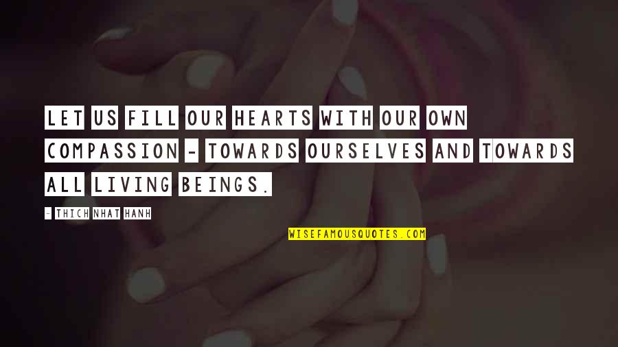 Werld Quotes By Thich Nhat Hanh: Let us fill our hearts with our own