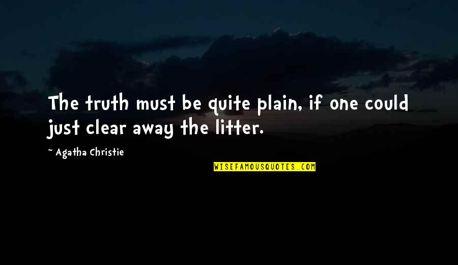 Werleys Quotes By Agatha Christie: The truth must be quite plain, if one Werleys Quotes By Agatha Christie: The truth must be quite plain, if one