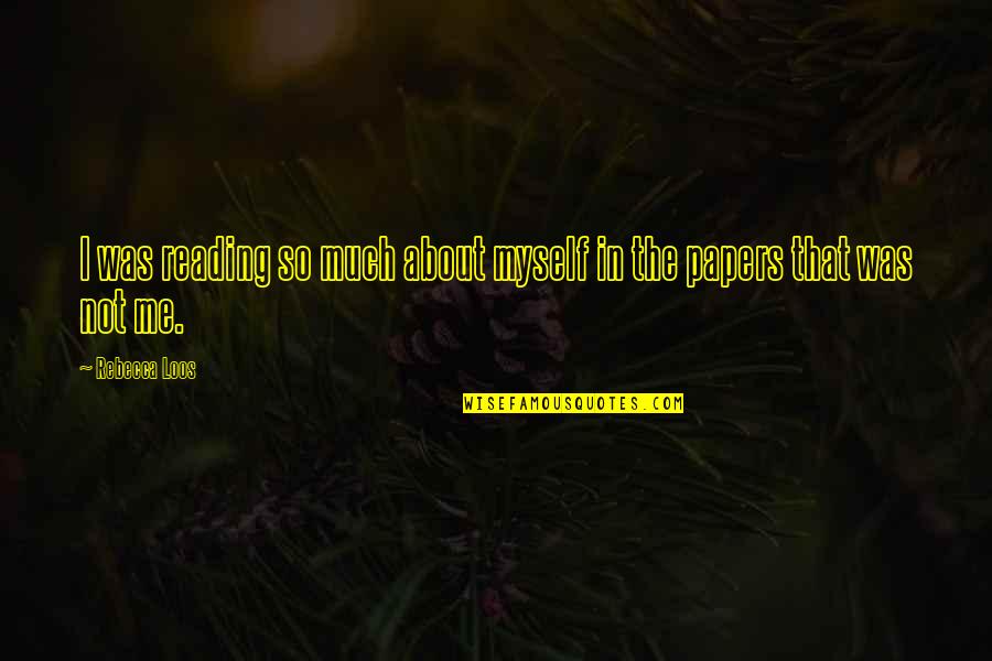 Werlin Quotes By Rebecca Loos: I was reading so much about myself in