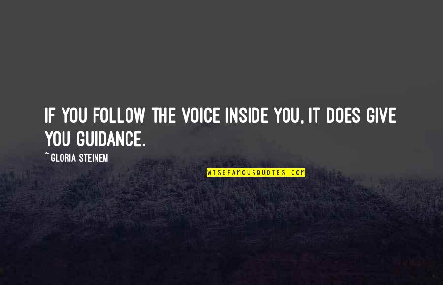 Werling Abstract Quotes By Gloria Steinem: If you follow the voice inside you, it