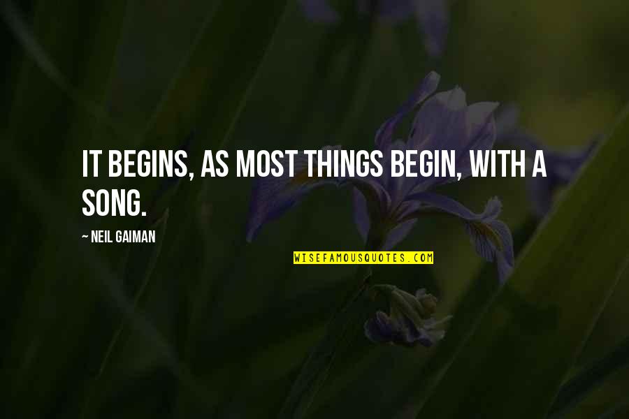 Werlinger Landscaping Quotes By Neil Gaiman: It begins, as most things begin, with a