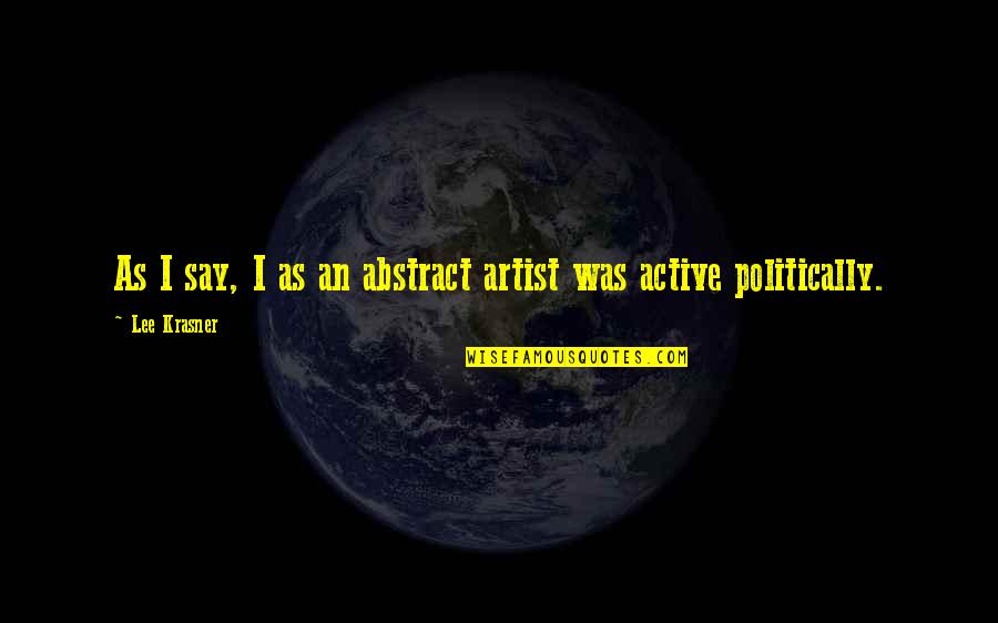 Wermelskirchen Hpumc Quotes By Lee Krasner: As I say, I as an abstract artist