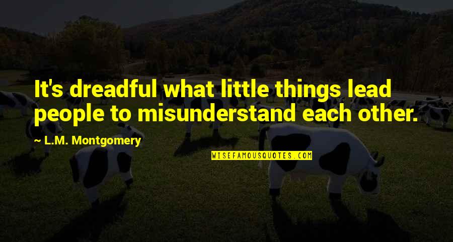 Wernecker Quotes By L.M. Montgomery: It's dreadful what little things lead people to