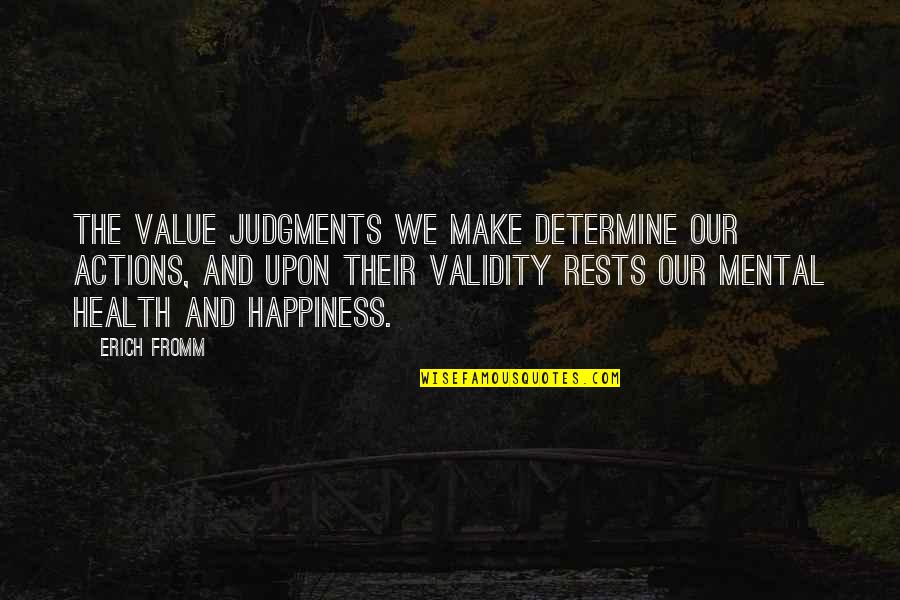 Werner Forssmann Quotes By Erich Fromm: The value judgments we make determine our actions,