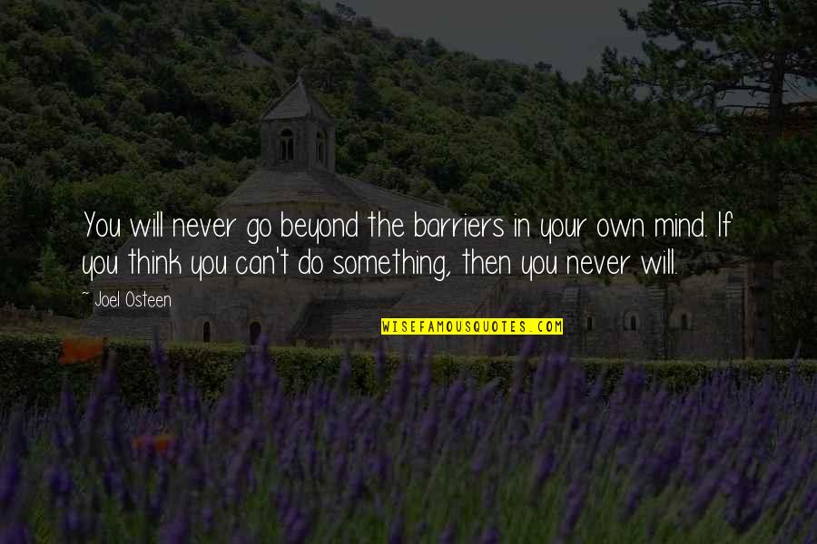 Werner Forssmann Quotes By Joel Osteen: You will never go beyond the barriers in