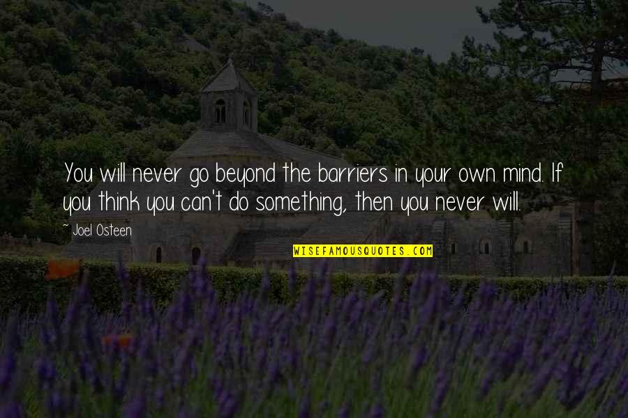 Werner Forssmann Quotes By Joel Osteen: You will never go beyond the barriers in Werner Forssmann Quotes By Joel Osteen: You will never go beyond the barriers in