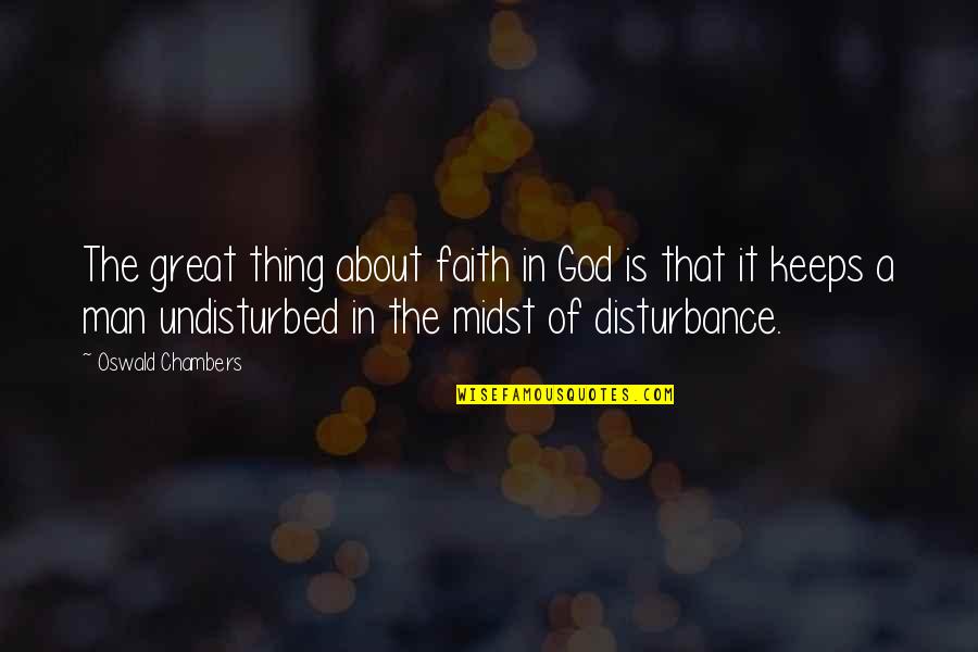 Werner Forssmann Quotes By Oswald Chambers: The great thing about faith in God is Werner Forssmann Quotes By Oswald Chambers: The great thing about faith in God is