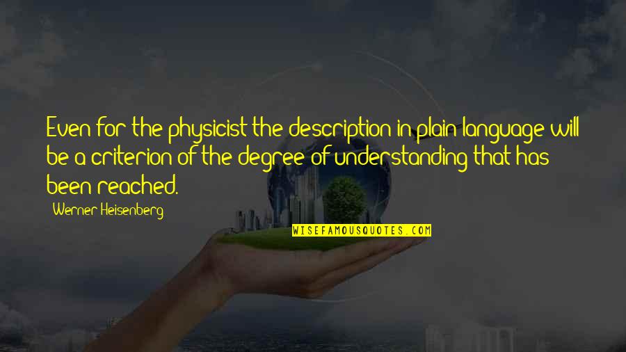 Werner Heisenberg Quotes By Werner Heisenberg: Even for the physicist the description in plain