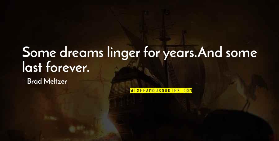 Werner Vogels Quote Quotes By Brad Meltzer: Some dreams linger for years.And some last forever. Werner Vogels Quote Quotes By Brad Meltzer: Some dreams linger for years.And some last forever.